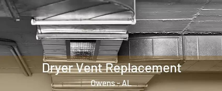 Dryer Vent Replacement Owens - AL