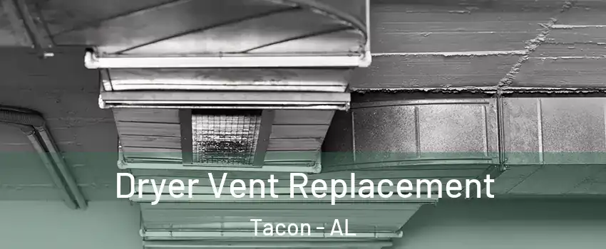 Dryer Vent Replacement Tacon - AL