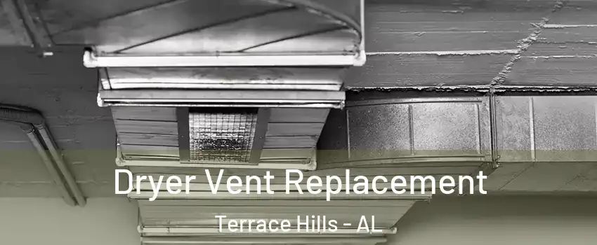 Dryer Vent Replacement Terrace Hills - AL