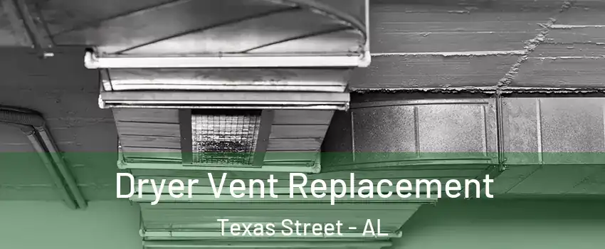 Dryer Vent Replacement Texas Street - AL