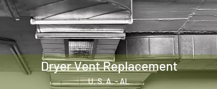 Dryer Vent Replacement U. S. A. - AL