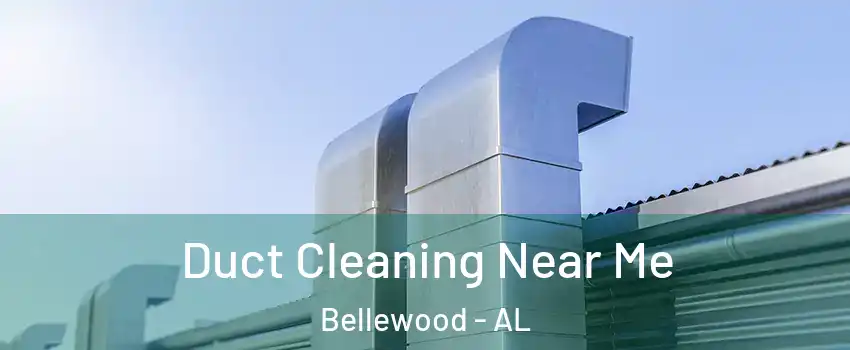 Duct Cleaning Near Me Bellewood - AL