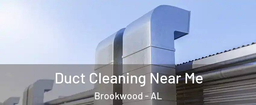 Duct Cleaning Near Me Brookwood - AL