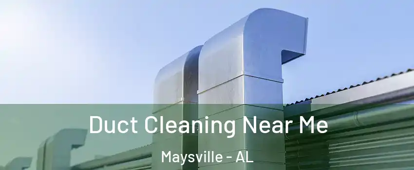 Duct Cleaning Near Me Maysville - AL