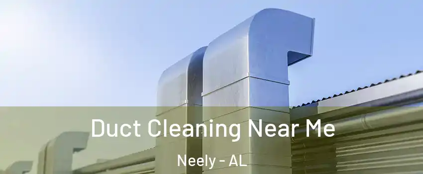Duct Cleaning Near Me Neely - AL