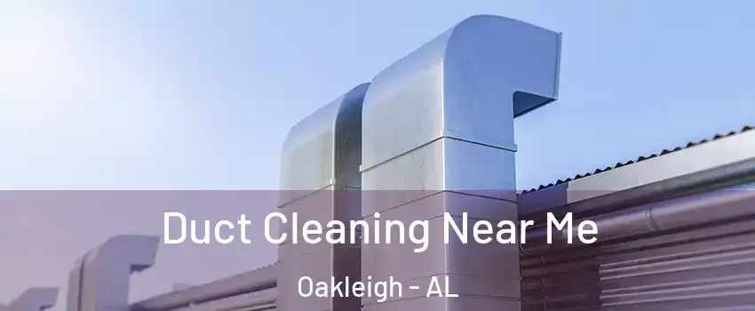 Duct Cleaning Near Me Oakleigh - AL
