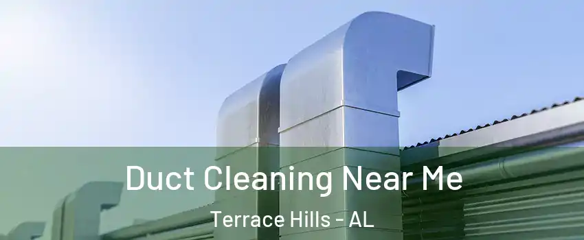 Duct Cleaning Near Me Terrace Hills - AL