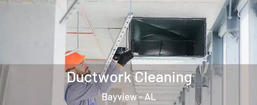 Ductwork Cleaning Bayview - AL