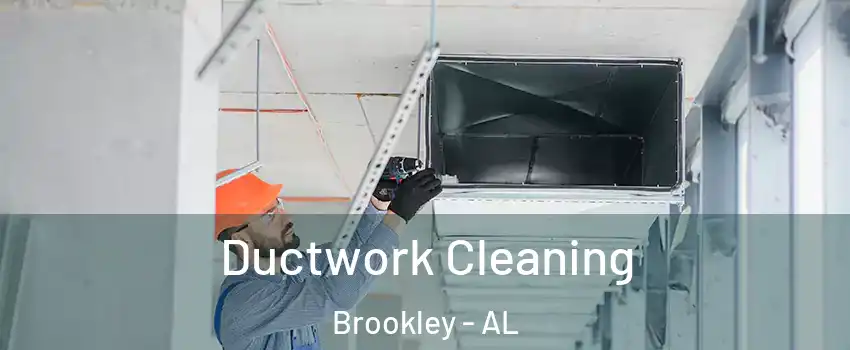 Ductwork Cleaning Brookley - AL