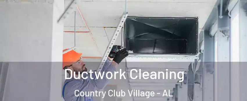 Ductwork Cleaning Country Club Village - AL