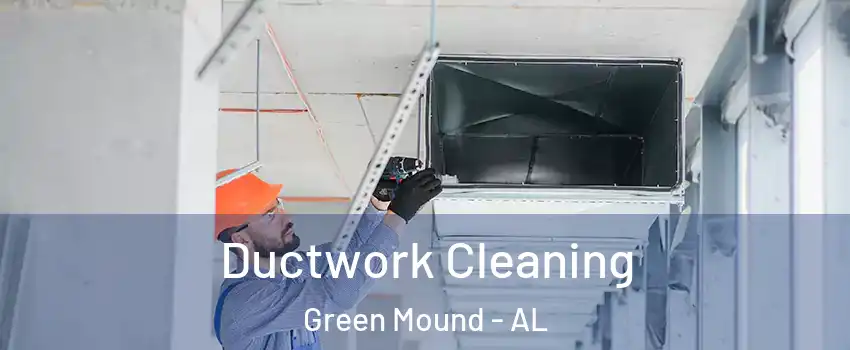 Ductwork Cleaning Green Mound - AL