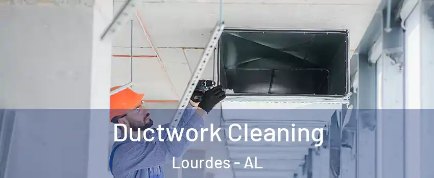 Ductwork Cleaning Lourdes - AL