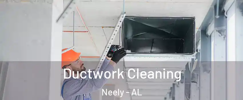 Ductwork Cleaning Neely - AL