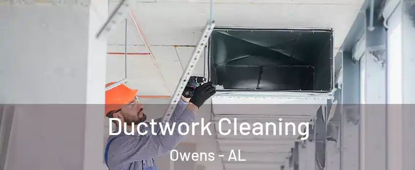 Ductwork Cleaning Owens - AL