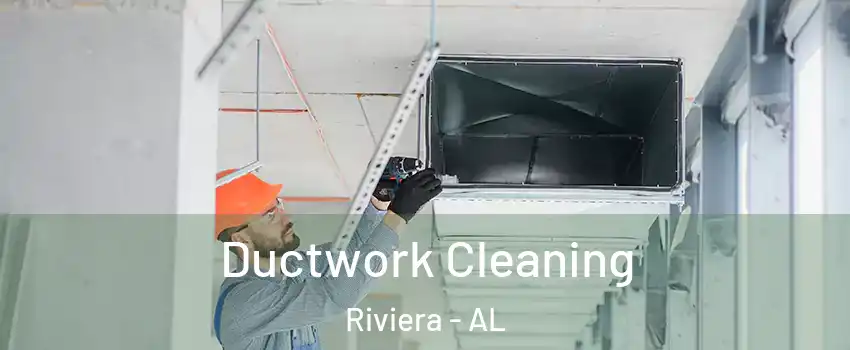 Ductwork Cleaning Riviera - AL