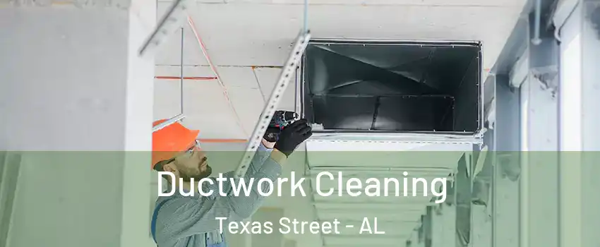 Ductwork Cleaning Texas Street - AL