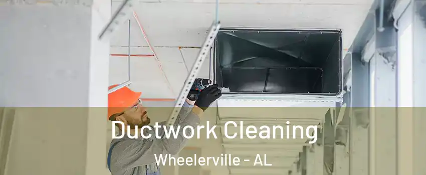 Ductwork Cleaning Wheelerville - AL