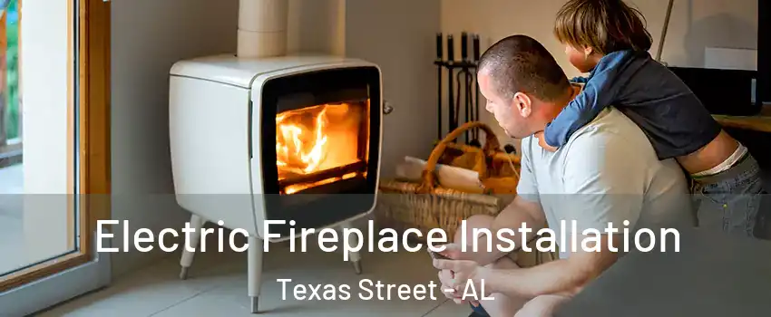Electric Fireplace Installation Texas Street - AL