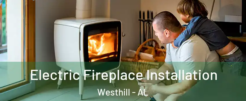 Electric Fireplace Installation Westhill - AL