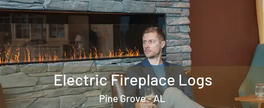 Electric Fireplace Logs Pine Grove - AL
