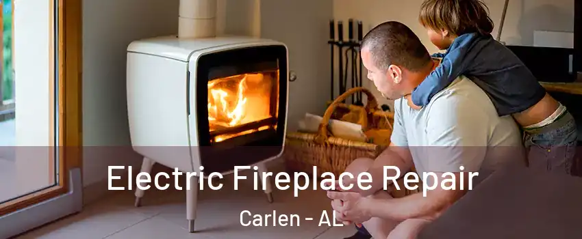 Electric Fireplace Repair Carlen - AL
