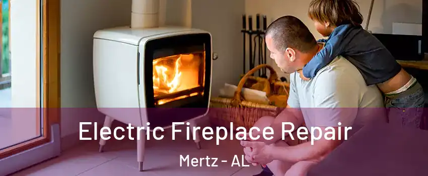 Electric Fireplace Repair Mertz - AL