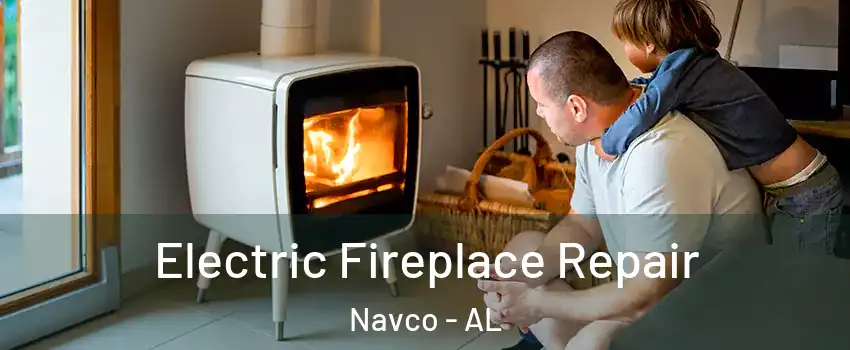 Electric Fireplace Repair Navco - AL