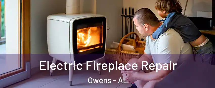 Electric Fireplace Repair Owens - AL