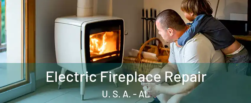 Electric Fireplace Repair U. S. A. - AL