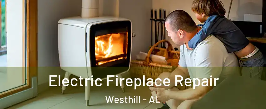 Electric Fireplace Repair Westhill - AL