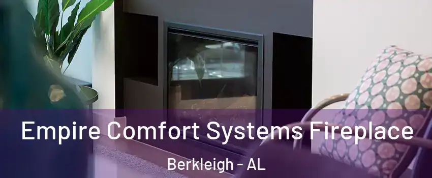 Empire Comfort Systems Fireplace Berkleigh - AL