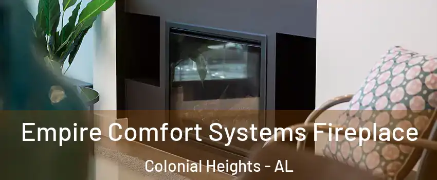 Empire Comfort Systems Fireplace Colonial Heights - AL