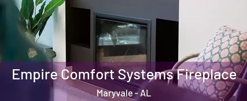 Empire Comfort Systems Fireplace Maryvale - AL