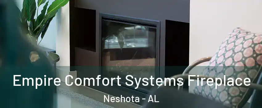 Empire Comfort Systems Fireplace Neshota - AL