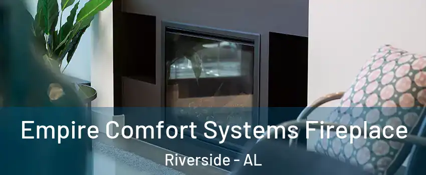 Empire Comfort Systems Fireplace Riverside - AL