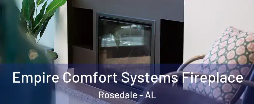 Empire Comfort Systems Fireplace Rosedale - AL