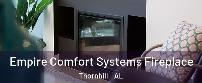 Empire Comfort Systems Fireplace Thornhill - AL