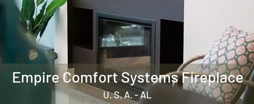Empire Comfort Systems Fireplace U. S. A. - AL
