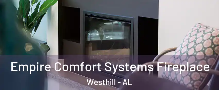 Empire Comfort Systems Fireplace Westhill - AL