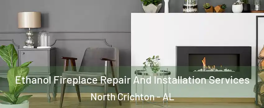 Ethanol Fireplace Repair And Installation Services North Crichton - AL