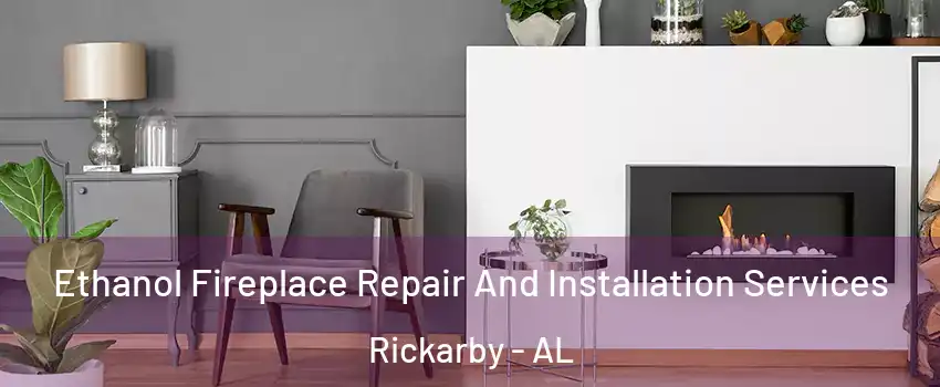 Ethanol Fireplace Repair And Installation Services Rickarby - AL