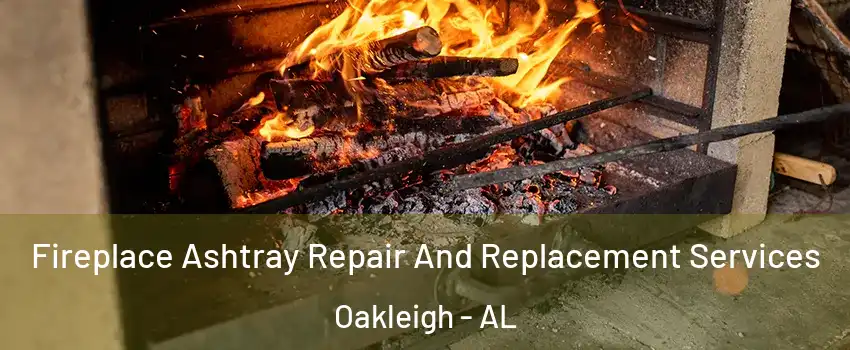 Fireplace Ashtray Repair And Replacement Services Oakleigh - AL