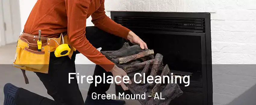 Fireplace Cleaning Green Mound - AL