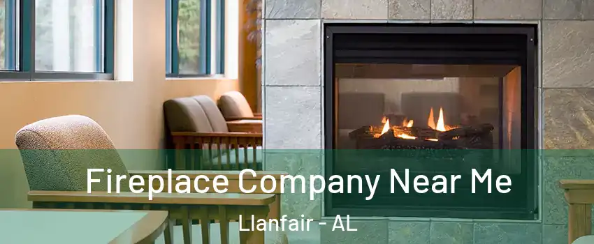 Fireplace Company Near Me Llanfair - AL