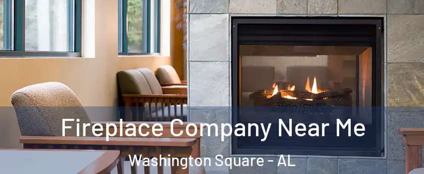Fireplace Company Near Me Washington Square - AL