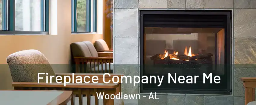 Fireplace Company Near Me Woodlawn - AL