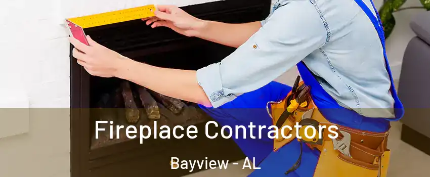 Fireplace Contractors Bayview - AL