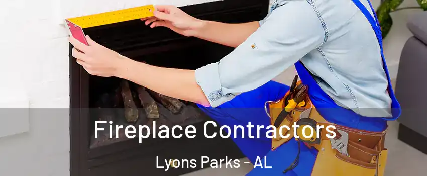 Fireplace Contractors Lyons Parks - AL