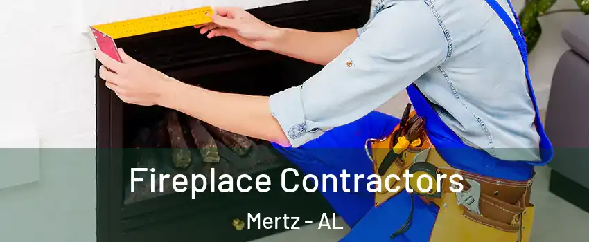 Fireplace Contractors Mertz - AL