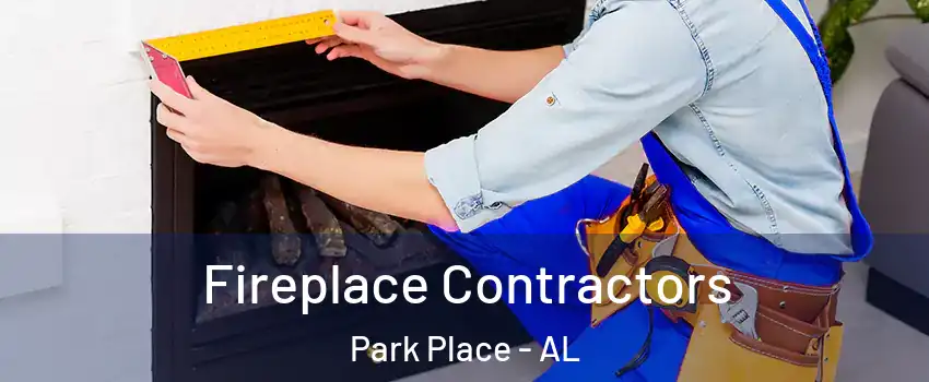 Fireplace Contractors Park Place - AL